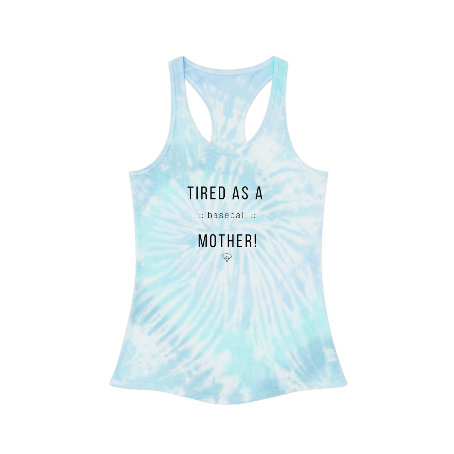 The “Tired As A Baseball Mother” Tie Dye Racerback Tank Top