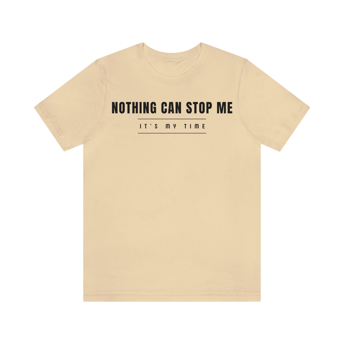 The “Nothing Can Stop Me” T-Shirt