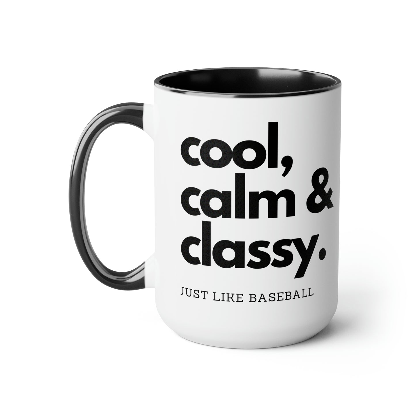 The “Cool Calm and Classy Just Like Baseball” Large Coffee Mug, 15oz