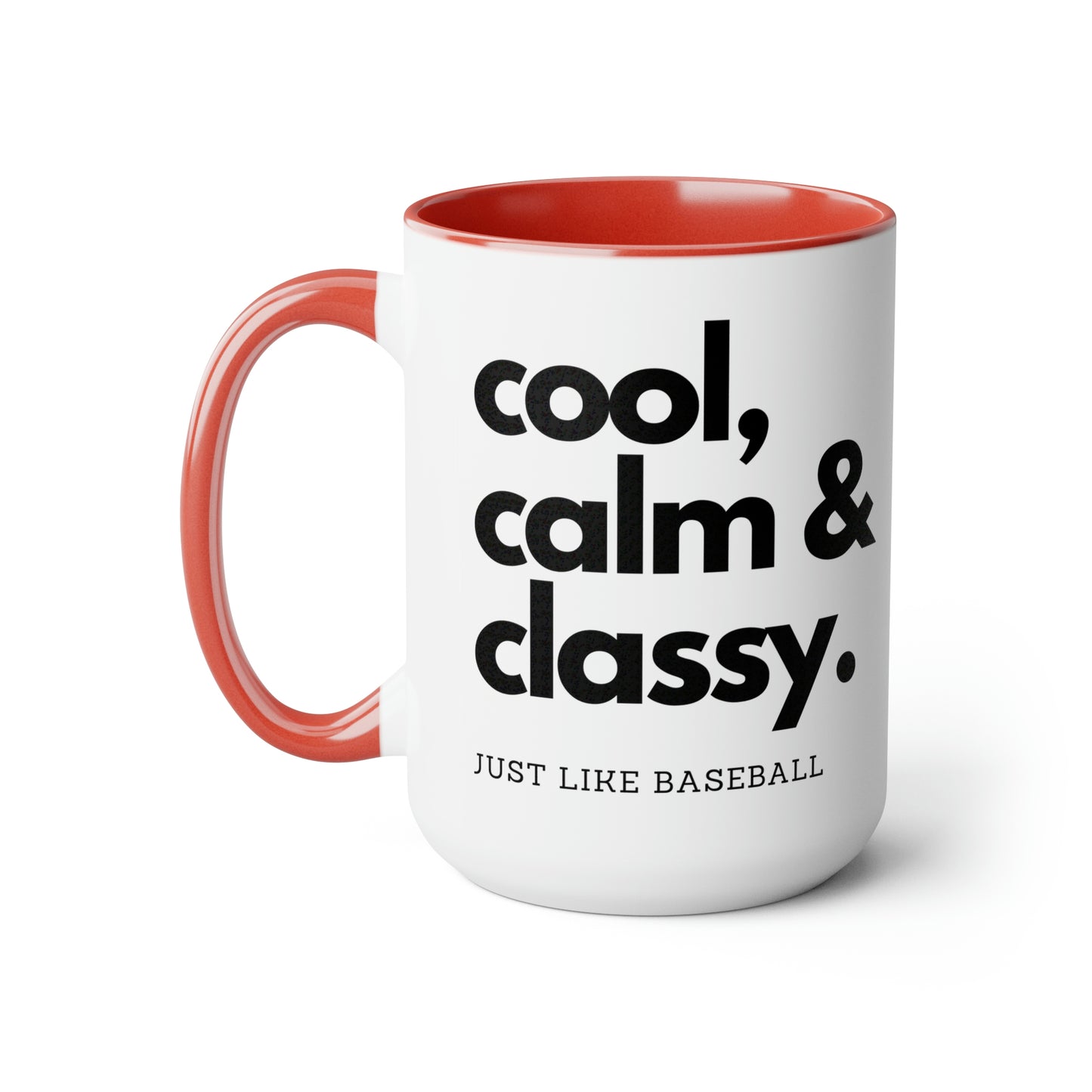 The “Cool Calm and Classy Just Like Baseball” Large Coffee Mug, 15oz