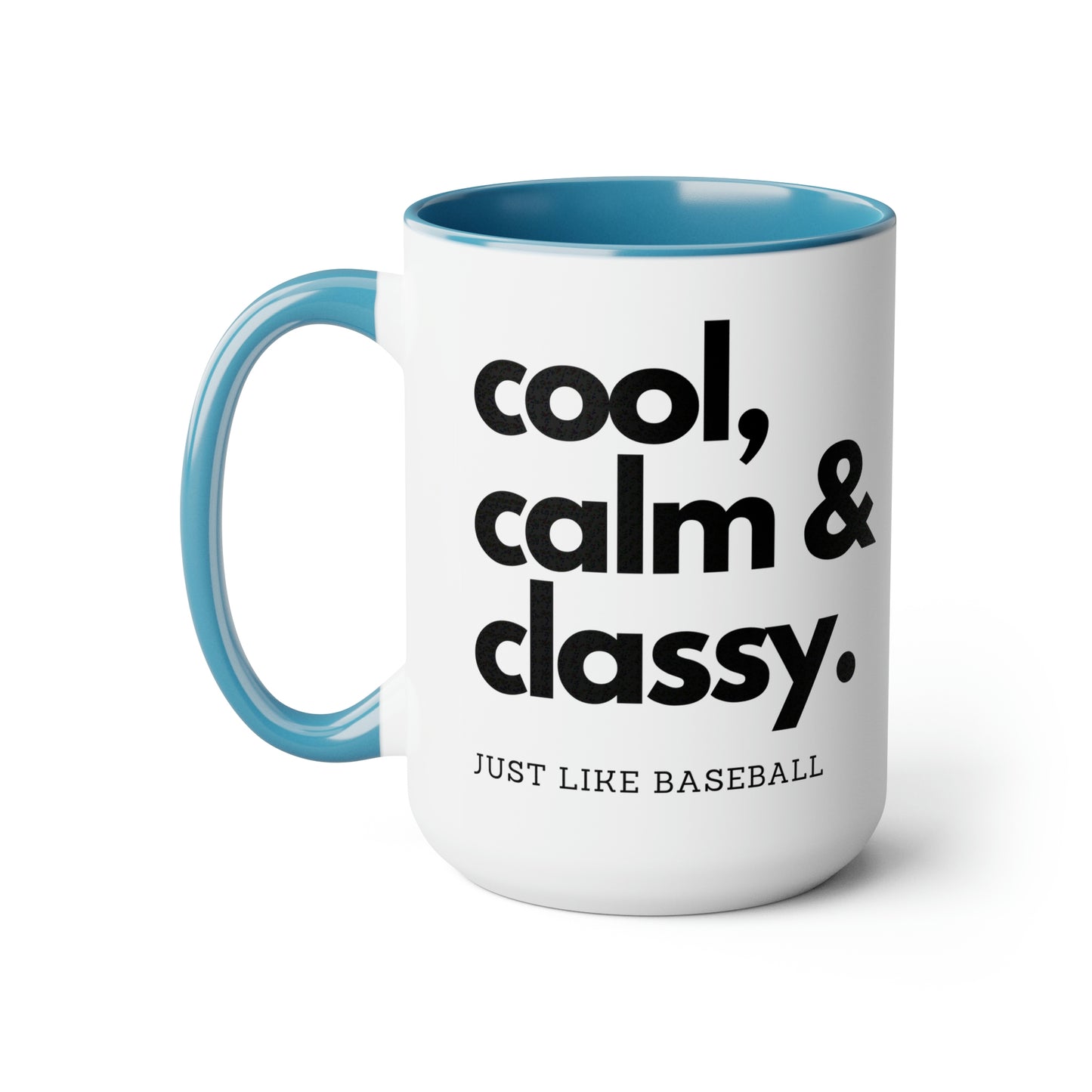 The “Cool Calm and Classy Just Like Baseball” Large Coffee Mug, 15oz