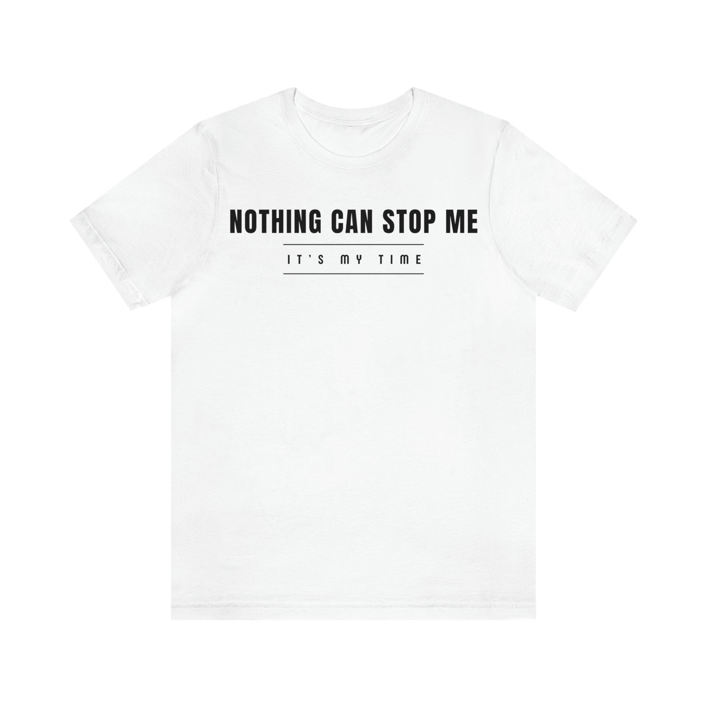 The “Nothing Can Stop Me” T-Shirt
