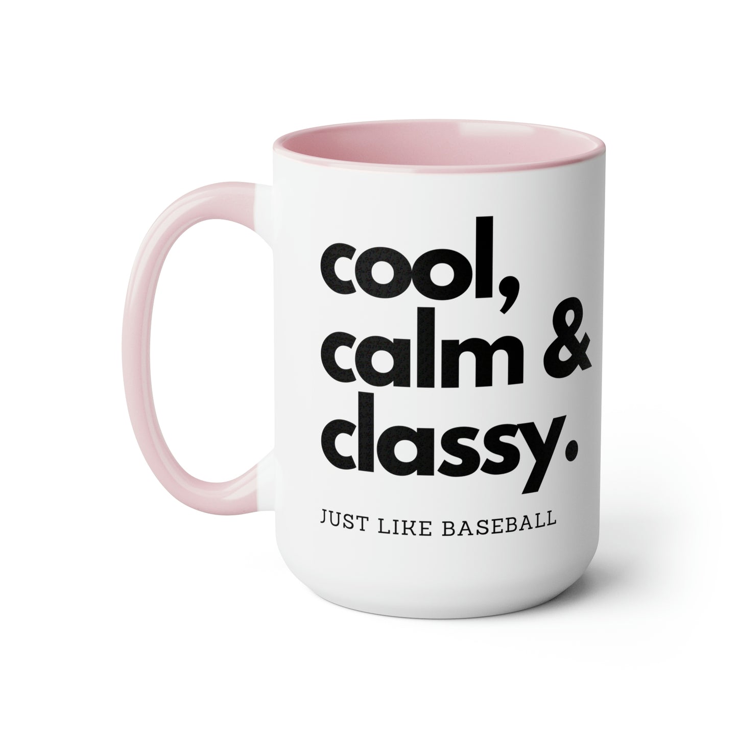 The “Cool Calm and Classy Just Like Baseball” Large Coffee Mug, 15oz