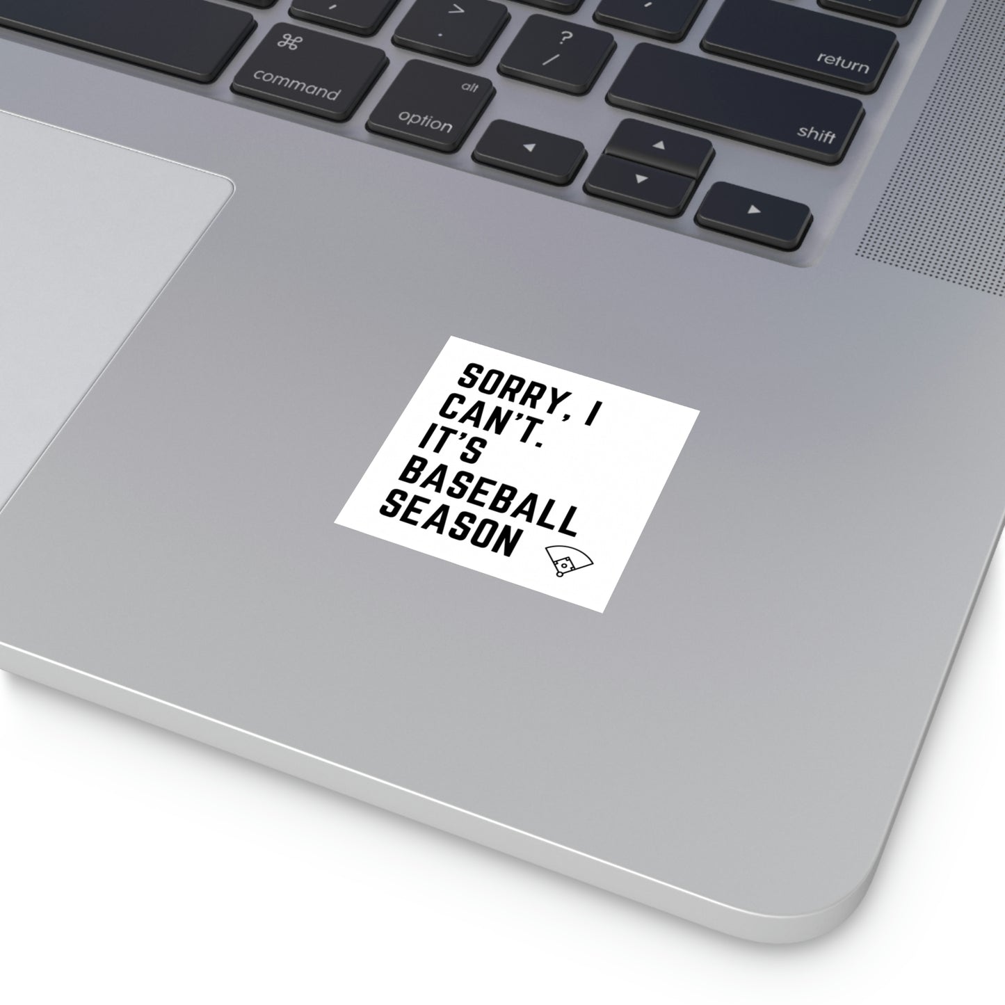 The “Sorry, I Can’t. It’s Baseball Season” Square Vinyl Sticker