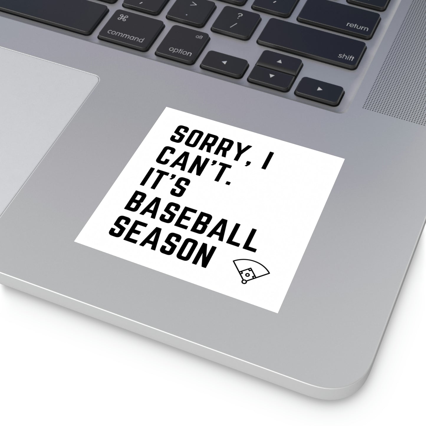 The “Sorry, I Can’t. It’s Baseball Season” Square Vinyl Sticker