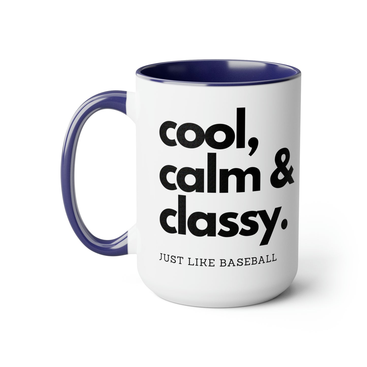 The “Cool Calm and Classy Just Like Baseball” Large Coffee Mug, 15oz